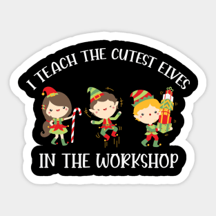 I Teach the cutest elves in the workshop Funny Elf Teacher Christmas Gift Sticker